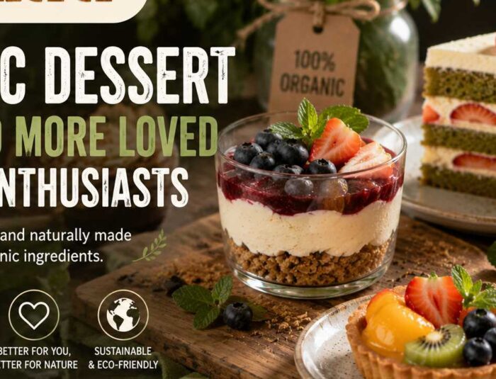 Organic Dessert Is Becoming Increasingly Popular Among Food Lovers